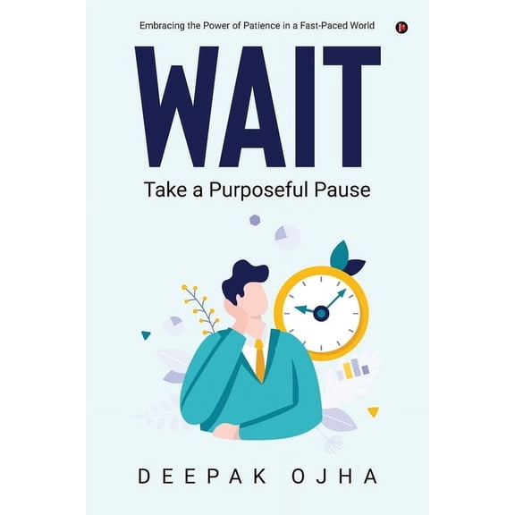 Wait: Take a Purposeful Pause, (Paperback)
