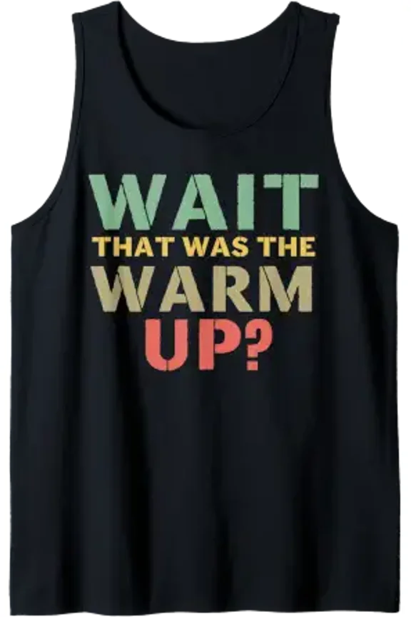 Wait That Was The Warm Up Playful Gym Tank Top Size S-3XL