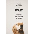 thumbnail image 1 of Pre-Owned Wait: The Art and Science of Delay (Hardcover) 1610390040 9781610390040, 1 of 1