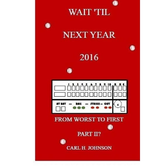 Wait 'Til Next Year, 2016: From Worst To First, Part II, (Paperback)