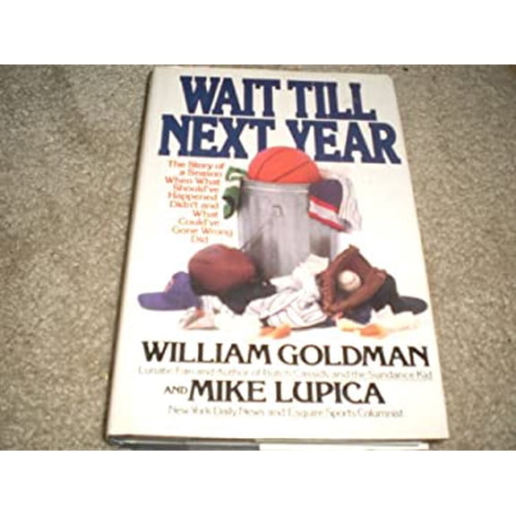 Pre-Owned Wait Till Next Year: The Story of a Season When What Should've Happened Didn't, and What Could've Gone Wrong Did (Hardcover) 0553053191 9780553053197