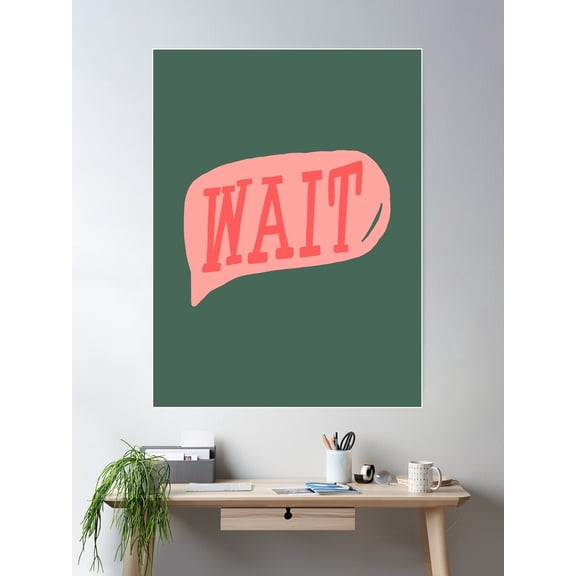 Wait Typography In Peach Speech Bubble On Green Background Poster Wall Art, Modern Wall Decor For Living Room Bedroom, 16x24 UNFRAMED