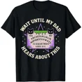 thumbnail image 1 of Wait Until My Dad Hears About This Fathers Day Design T-Shirt Gift for Dad, Mom,, 1 of 2