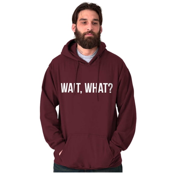 Wait What Funny Novelty One Liner Hoodie Sweatshirt Women Men Brisco Brands M