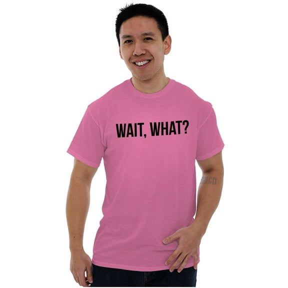 Wait What Funny Novelty One Liner Plus Size Crewneck Graphic Tee Shirt Brisco Brands 3X