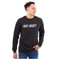 thumbnail image 1 of Wait What Funny Novelty One Liner Plus Size Long Sleeve Graphic Tee Shirt Brisco Brands 3X, 1 of 5