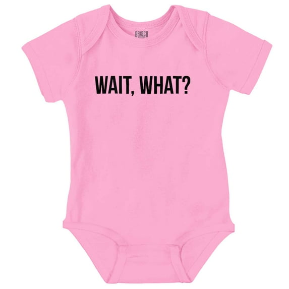 Wait What Funny Novelty One Liner Romper Boys or Girls Infant Baby Brisco Brands NB