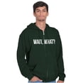 thumbnail image 1 of Wait What Funny Novelty One Liner Zip Up Hoodie Men's Women's Brisco Brands 4X, 1 of 6