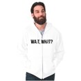 thumbnail image 1 of Wait What Funny Novelty One Liner Zip Up Hoodie Men's Women's Brisco Brands M, 1 of 6