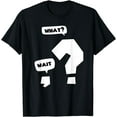 thumbnail image 1 of Wait What Grammar Funny Comma And Question Marks T-Shirt, 1 of 4