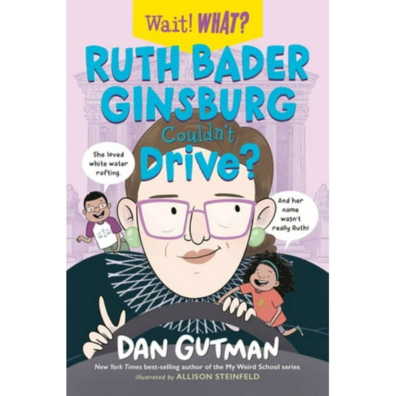 Wait! What? Ruth Bader Ginsburg Couldn't Drive?, (Paperback)