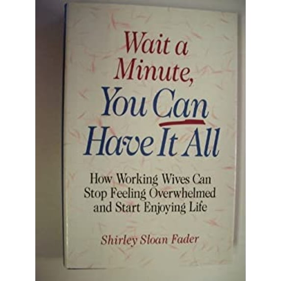 Pre-Owned Wait A Minute, You Can Have It All, 9780874776966, 0874776961, Hardcover, First Edition edition