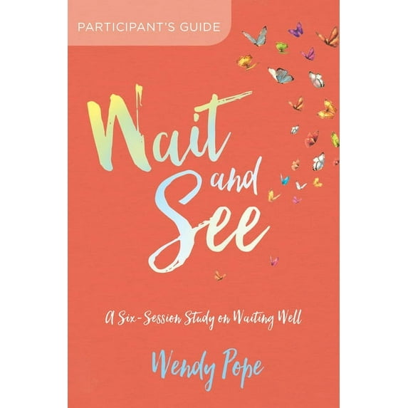 Wait and See Participant’s Guide : A Six-Session Study on Waiting Well (Paperback)