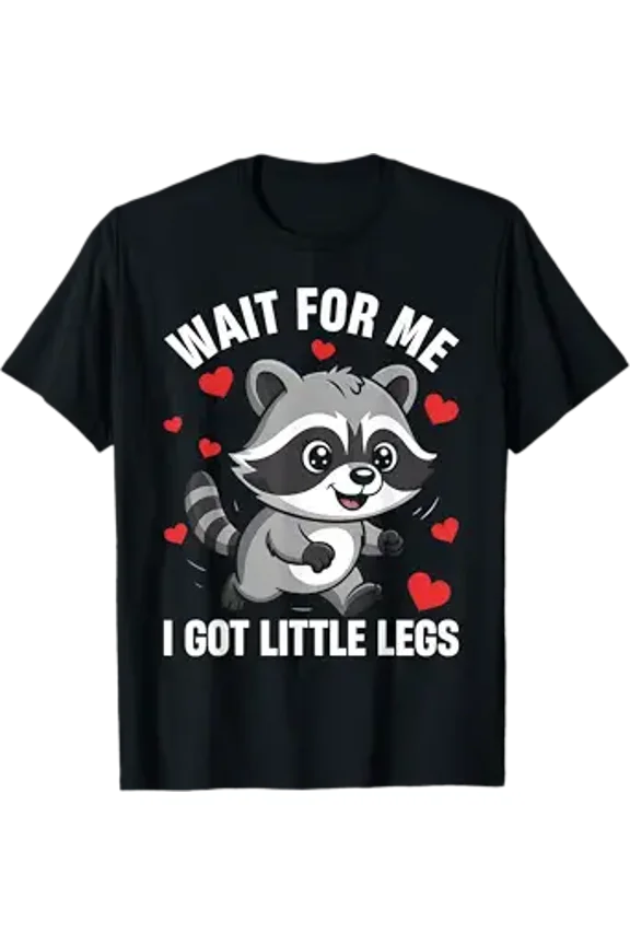 Wait for Me I Got Little Legs Funny Raccoon Meme Men Women T-Shirt