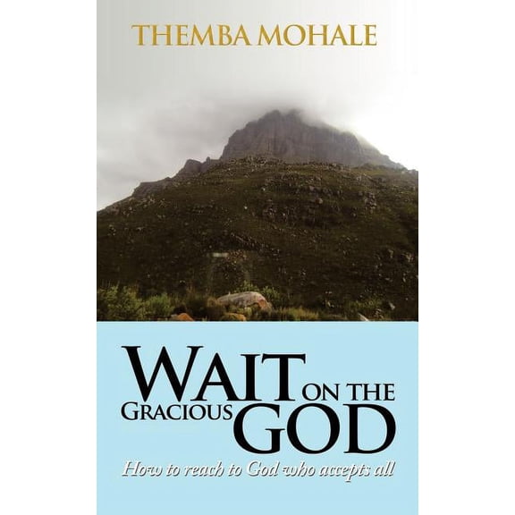 Wait on the Gracious God : How to Reach to God Who Accepts All