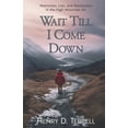 thumbnail image 1 of Wait till I come down: A novel by the author of "Headfirst off the Caprock" (Paperback), 1 of 1