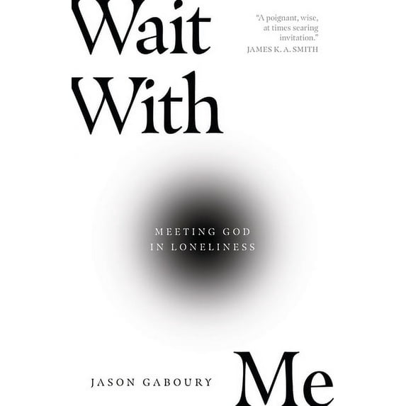 Wait with Me: Meeting God in Loneliness, (Paperback)