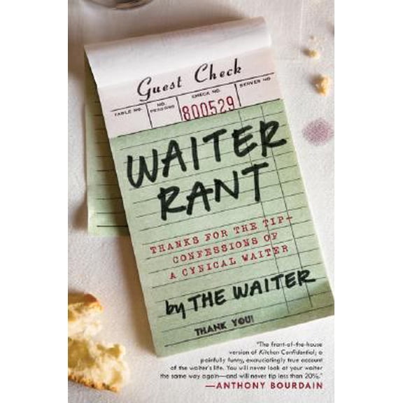 Pre-Owned Waiter Rant: Thanks for the Tip--Confessions of a Cynical Waiter (Hardcover) 0061256684 9780061256684