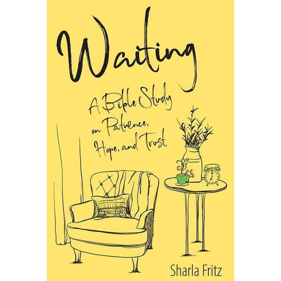 Waiting: A Bible Study on Patience, Hope, and Trust, (Paperback)