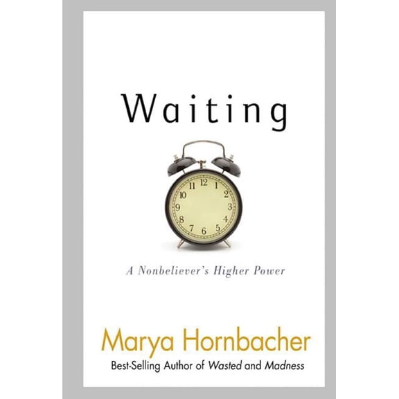 Waiting: A Nonbeliever's Higher Power, (Paperback)