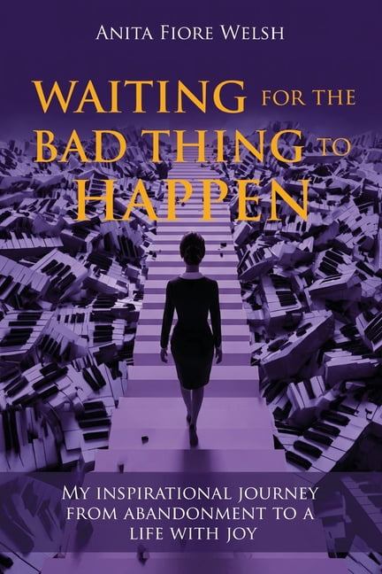 Waiting For the Bad thing to happen: My Inspirational Journey From Abandonment To A Life With Joy, (Paperback)