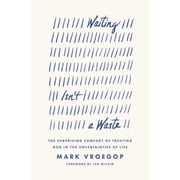 Waiting Isnt a Waste The Surprising Comfort of Trusting God in the Uncertainties of Life, Paperback