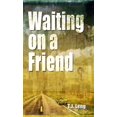 thumbnail image 1 of Waiting On A Friend, (Paperback), 1 of 1