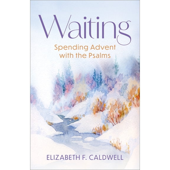 Waiting: Spending Advent with the Psalms, (Paperback)