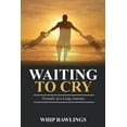 thumbnail image 1 of Waiting To Cry : Travails of a Long Journey (Paperback), 1 of 1