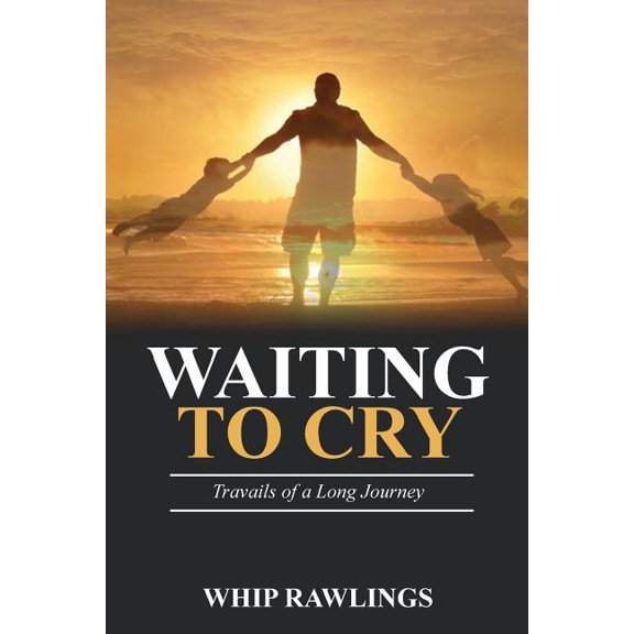 Waiting To Cry : Travails of a Long Journey (Paperback)