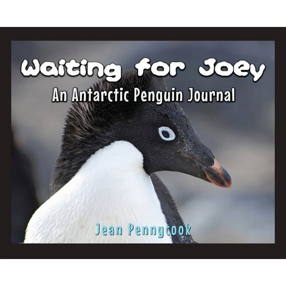 Waiting for Joey : An Antarctic Penguin Journal (Paperback)