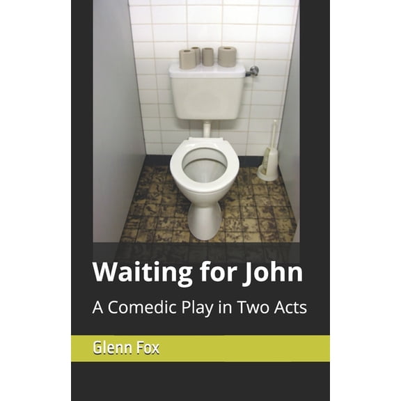 Waiting for John: A Comedic Play in Two Acts, (Paperback)