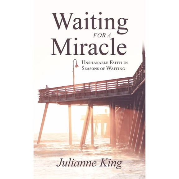 Waiting for a Miracle: Unshakable Faith in Seasons of Waiting, (Paperback)