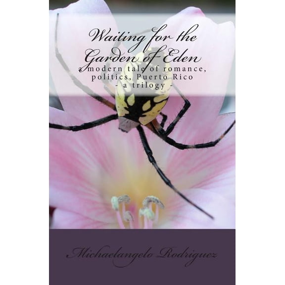 Waiting for the Garden of Eden: a modern tale of romance, politics, Puerto Rico Paperback Michaelangelo Rodriguez