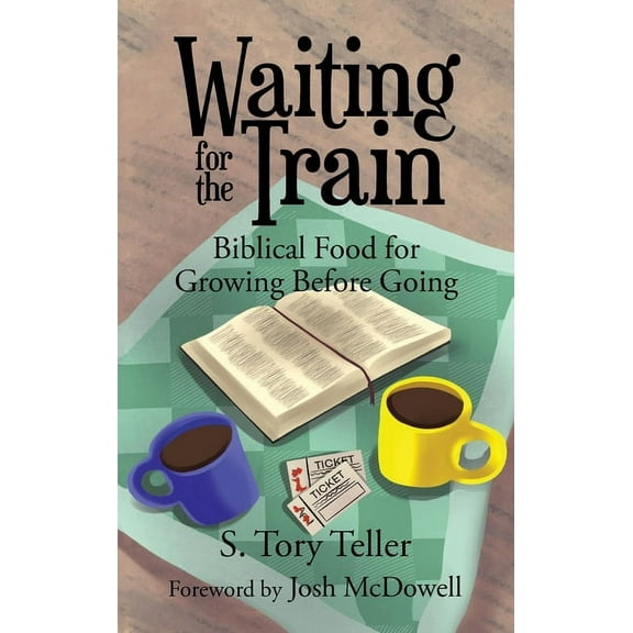 Waiting for the Train: Biblical Food for Growing Before Going, (Hardcover)