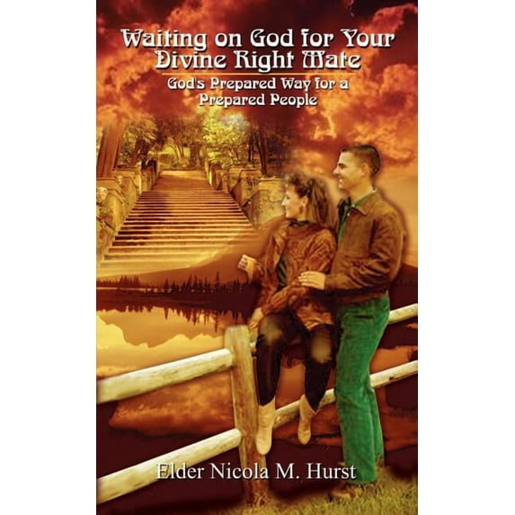 Waiting on God for Your Divine Right Mate: God's Prepared Way for a Prepared People, (Paperback)