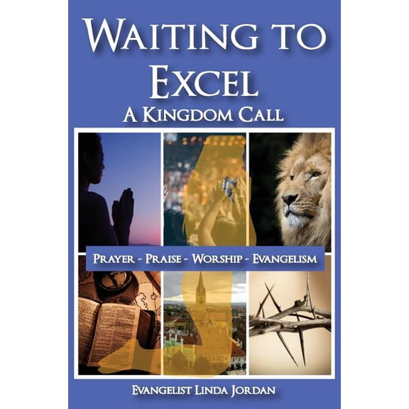 Waiting to Excel: A Kingdom Call Paperback 1073681556 9781073681556 Linda Jordan