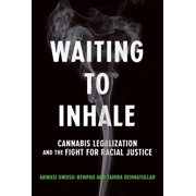 Waiting to Inhale Cannabis Legalization and the Fight for Racial Justice, Paperback