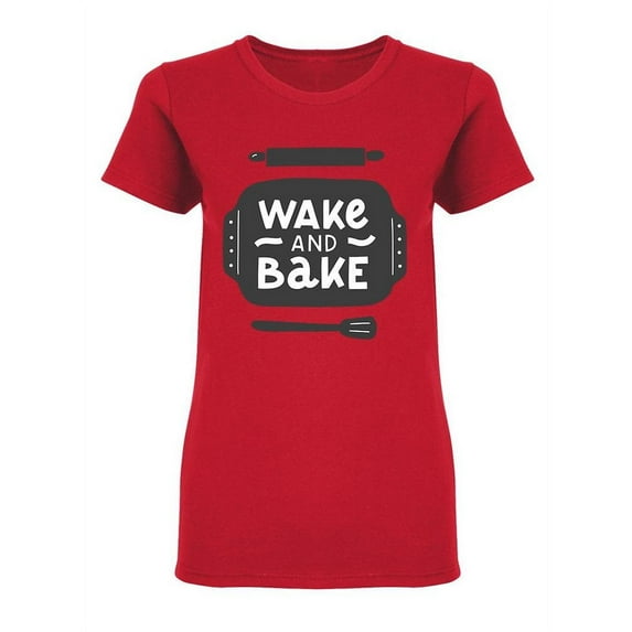 Wake And Bake Quote Shaped T-Shirt Women -Image by Shutterstock, Female Small