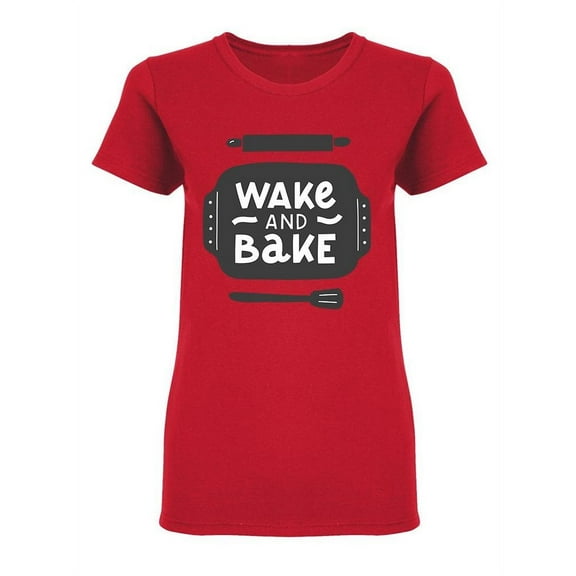 Wake And Bake Quote Shaped T-Shirt Women -Image by Shutterstock, Female Small