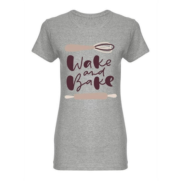 Wake And Bake Slogan Design Shaped T-Shirt Women -Image by Shutterstock, Female x-Large