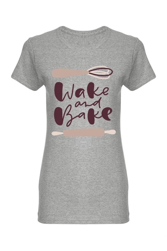 Wake And Bake Slogan Design Shaped T-Shirt Women -Image by Shutterstock, Female x-Large