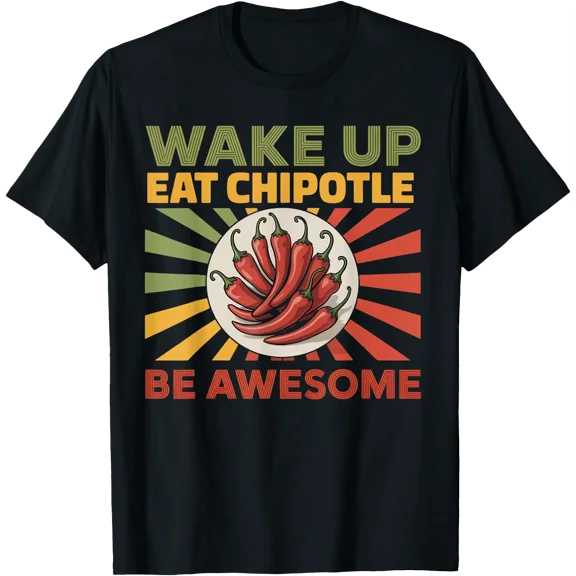 Wake Eat Chipotle Mexican Food Spicy Chipotle T-Shirt