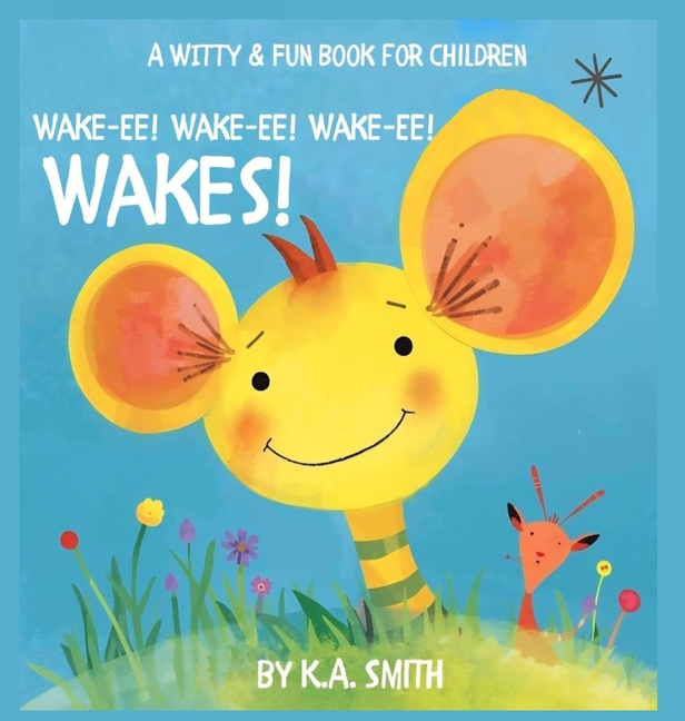 Wake-Ee! Wake-Ee! Wake-Ee! Wakes!, (Hardcover)