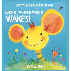 Wake-Ee! Wake-Ee! Wake-Ee! Wakes!, (Hardcover)