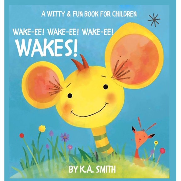 Wake-Ee! Wake-Ee! Wake-Ee! Wakes!, (Hardcover)