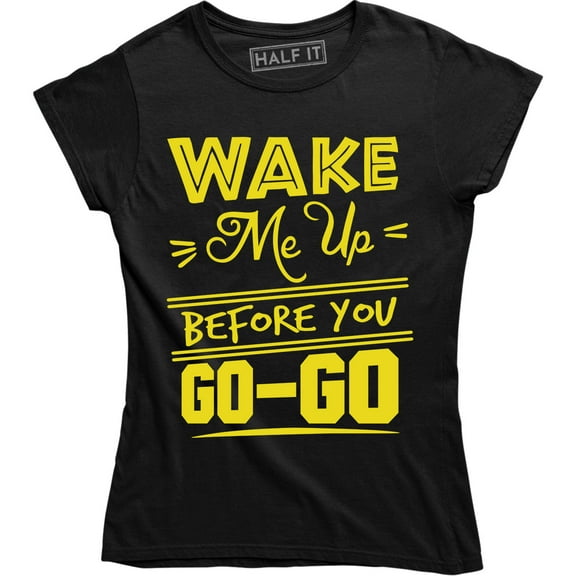 Wake Me Up Before You Go-Go Women's Pop Music Merch T-Shirt