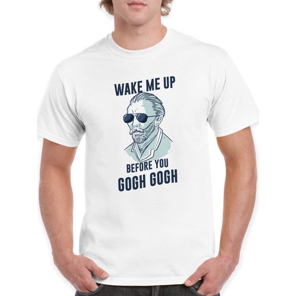 Wake Me Up, Before You Gogh Gogh T-Shirt Men -Smartprints Designs, Male x-Large