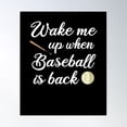thumbnail image 1 of Wake Me Up When Baseball Is Back Poster Wall Art, Modern Wall Decor For Living Room Bedroom, 12x18 UNFRAMED, 1 of 3