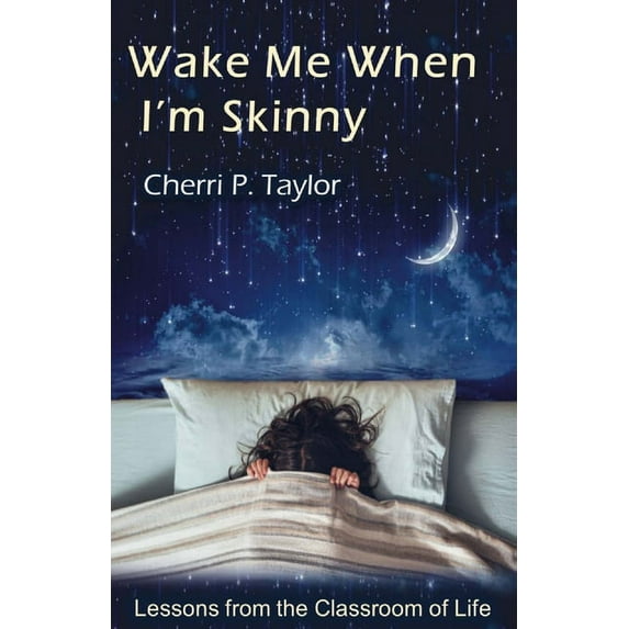 Wake Me When I'm Skinny, (Paperback)